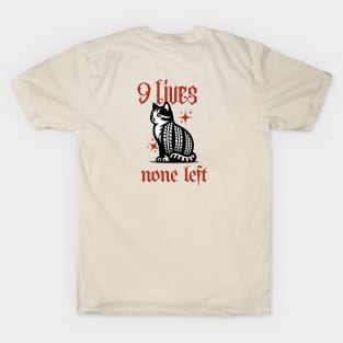 9 lives, none left T-Shirt